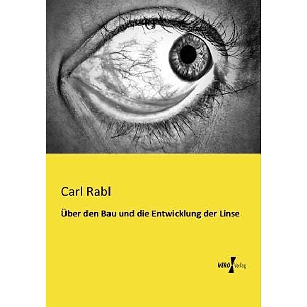 Über den Bau und die Entwicklung der Linse, Carl Rabl