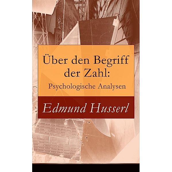 Über den Begriff der Zahl: Psychologische Analysen, Edmund Husserl