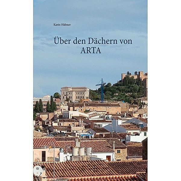 Über den Dächern von ARTA, Karin Hübner
