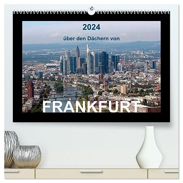 über den Dächern von FRANKFURT (hochwertiger Premium Wandkalender 2024 DIN A2 quer), Kunstdruck in Hochglanz, Bild- & Kalenderverlag Monika Müller