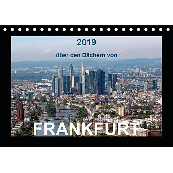 über den Dächern von FRANKFURT (Tischkalender 2019 DIN A5 quer), Bild- & Kalenderverlag Monika Müller