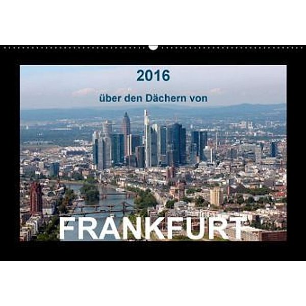 über den Dächern von FRANKFURT (Wandkalender 2016 DIN A2 quer), Monika Müller