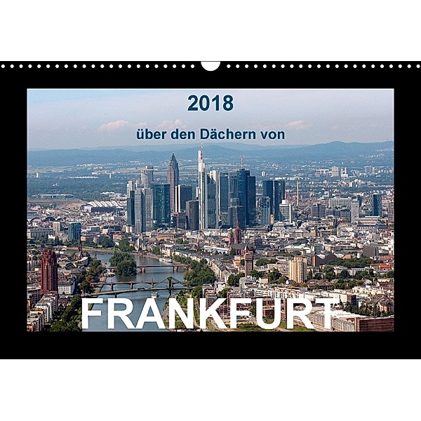 über den Dächern von FRANKFURT (Wandkalender 2018 DIN A3 quer), Monika Müller