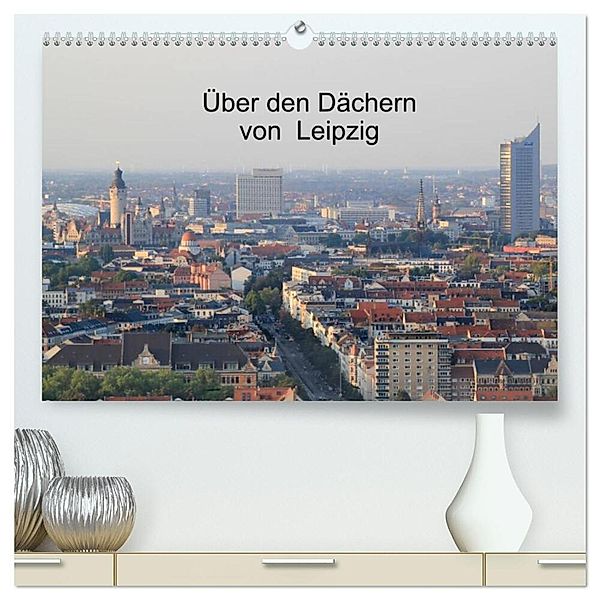 Über den Dächern von Leipzig (hochwertiger Premium Wandkalender 2024 DIN A2 quer), Kunstdruck in Hochglanz, Claudia Knof