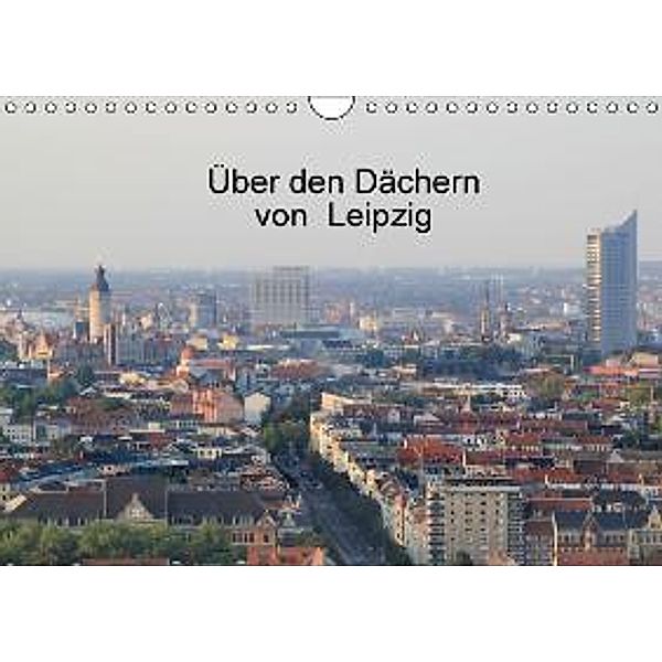 Über den Dächern von Leipzig (Wandkalender 2016 DIN A4 quer), Claudia Knof