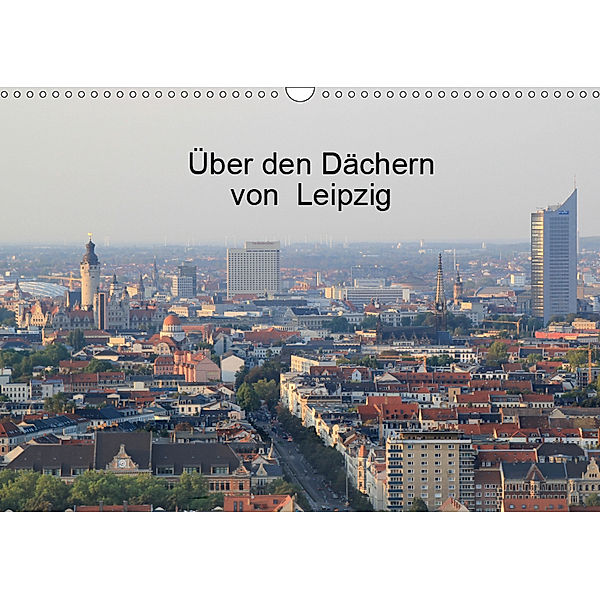 Über den Dächern von Leipzig (Wandkalender 2019 DIN A3 quer), Claudia Knof