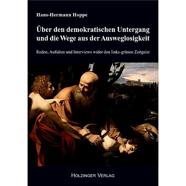 Über den demokratischen Untergang und die Wege aus der Ausweglosigkeit, Hans-Hermann Hoppe