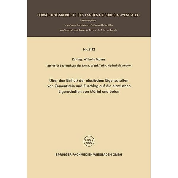 Über den Einfluss der elastischen Eigenschaften von Zementstein und Zuschlag auf die elastischen Eigenschaften von Mörtel und Beton / Forschungsberichte des Landes Nordrhein-Westfalen, Wilhelm Manns