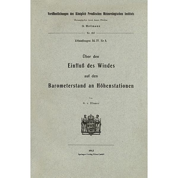 Über den Einfluß des Windes auf den Barometerstand an Höhenstationen / Veröffentlichungen des Königlich Preußischen Meterologischen Instituts Bd.257, Georg von Elsner