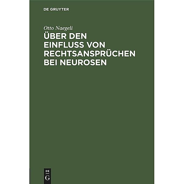 Über den Einfluß von Rechtsansprüchen bei Neurosen, Otto Naegeli