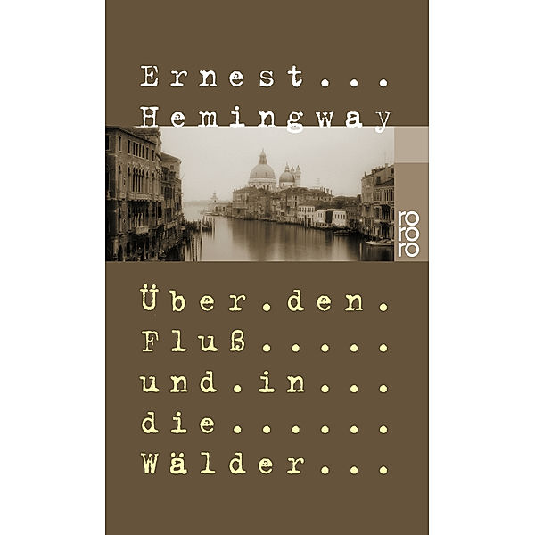 Über den Fluss und in die Wälder, Ernest Hemingway