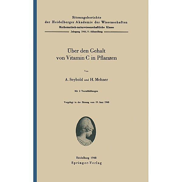 Über den Gehalt von Vitamin C in Pflanzen / Sitzungsberichte der Heidelberger Akademie der Wissenschaften Bd.1948 / 10, A. Seybold, H. Mehner