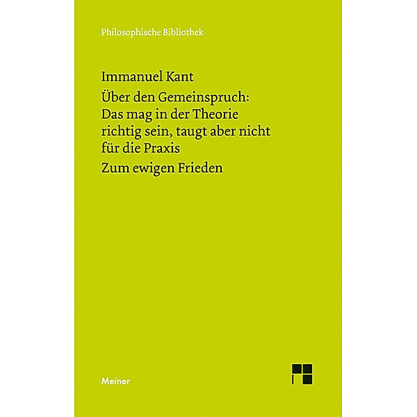 Über den Gemeinspruch: Das mag in der Theorie richtig sein, taugt aber nicht für die Praxis. Zum ewigen Frieden. Zum ewigen Frieden, ein philosophischer Entwurf, Immanuel Kant