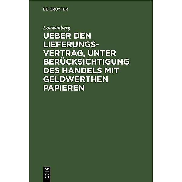 Ueber den Lieferungs-Vertrag, unter Berücksichtigung des Handels mit geldwerthen Papieren, Loewenberg