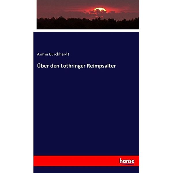 Über den Lothringer Reimpsalter, Armin Burckhardt