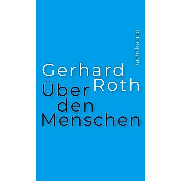 Über den Menschen, Gerhard Roth