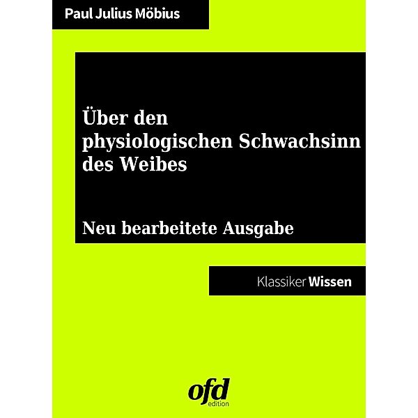 Über den physiologischen Schwachsinn des Weibes, Paul Julius Möbius