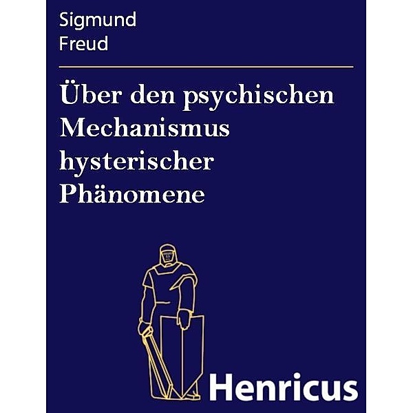 Über den psychischen Mechanismus hysterischer Phänomene, Sigmund Freud