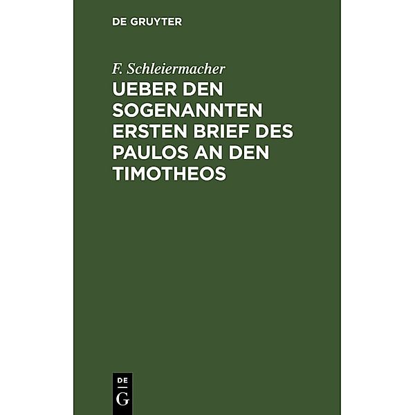 Ueber den sogenannten ersten Brief des Paulos an den Timotheos, F. Schleiermacher