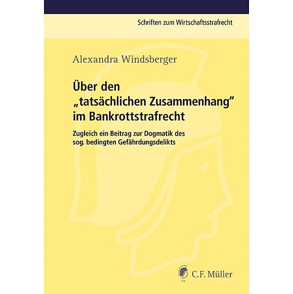 Über den tatsächlichen Zusammenhang im Bankrottstrafrecht / Schriften zum Wirtschaftsstrafrecht, Alexandra Windsberger