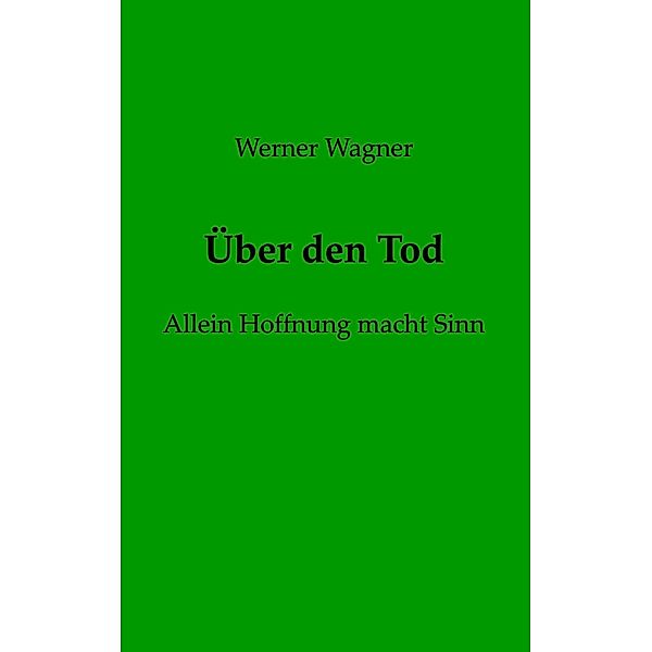 Über den Tod, Werner Wagner