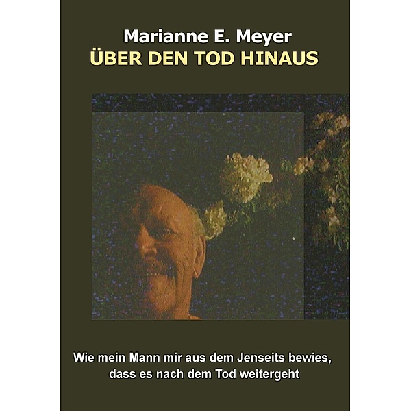 Über den Tod hinaus, Marianne E. Meyer