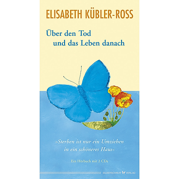 Über den Tod und das Leben danach,2 Audio-CD, Elisabeth Kübler-Ross