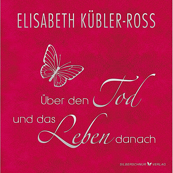 Über den Tod und das Leben danach, Geschenkausgabe, Elisabeth Kübler-Ross