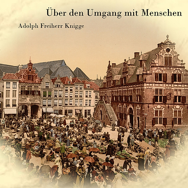 Über den Umgang mit Menschen,Audio-CD, MP3, Adolph von Knigge, Hans J. Schmidt
