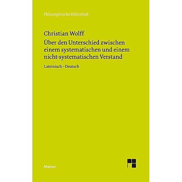 Über den Unterschied zwischen dem systematischen und dem nicht-systematischen Verstand / Philosophische Bibliothek Bd.710, Christian Wolff