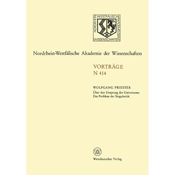 Über den Ursprung des Universums: Das Problem der Singularität / Nordrhein-Westfälische Akademie der Wissenschaften Bd.414, Wolfgang Priester