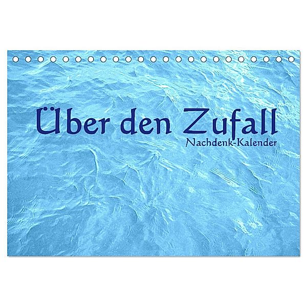 Über den Zufall - Nachdenk-Kalender (Tischkalender 2024 DIN A5 quer), CALVENDO Monatskalender, Jürgen Lemmermann