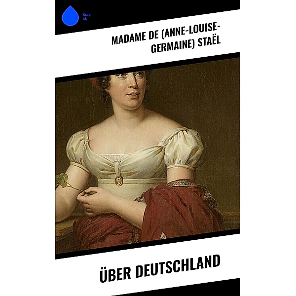 Über Deutschland, Madame (Anne-Louise-Germaine) de Staël