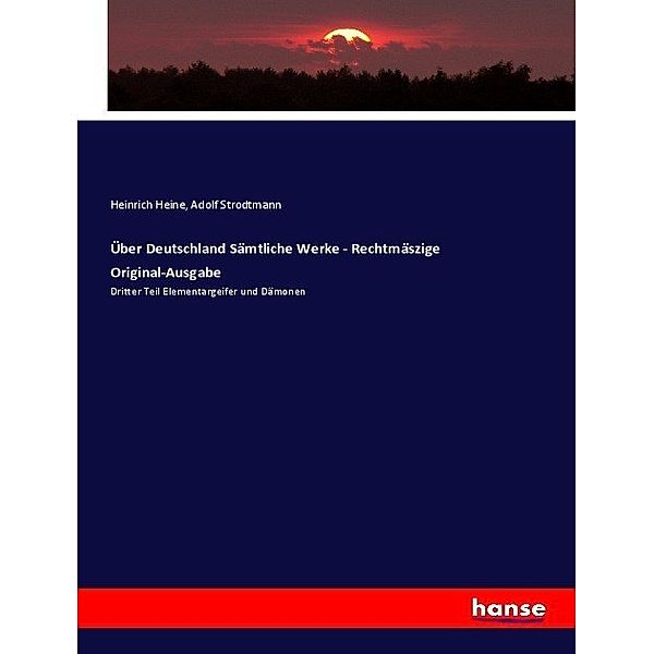 Über Deutschland Sämtliche Werke - Rechtmäszige Original-Ausgabe, Heinrich Heine, Adolf Strodtmann