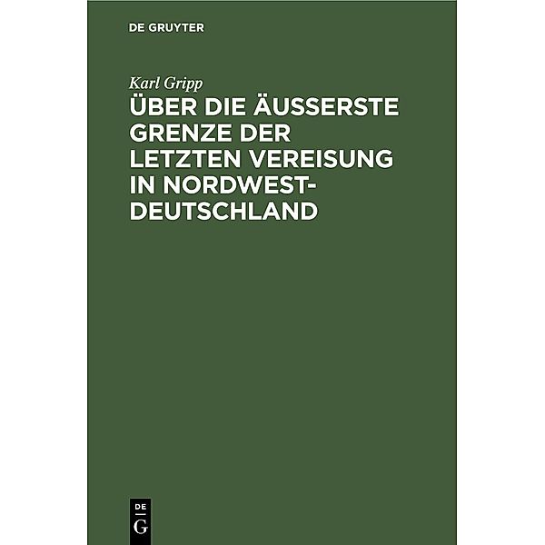 Über die äusserste Grenze der letzten Vereisung in Nordwest-Deutschland, Karl Gripp