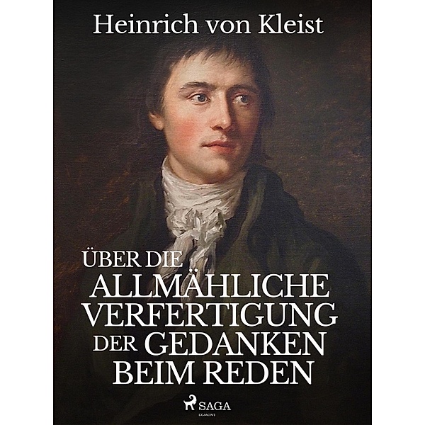 Über die allmähliche Verfertigung der Gedanken beim Reden, Heinrich von Kleist