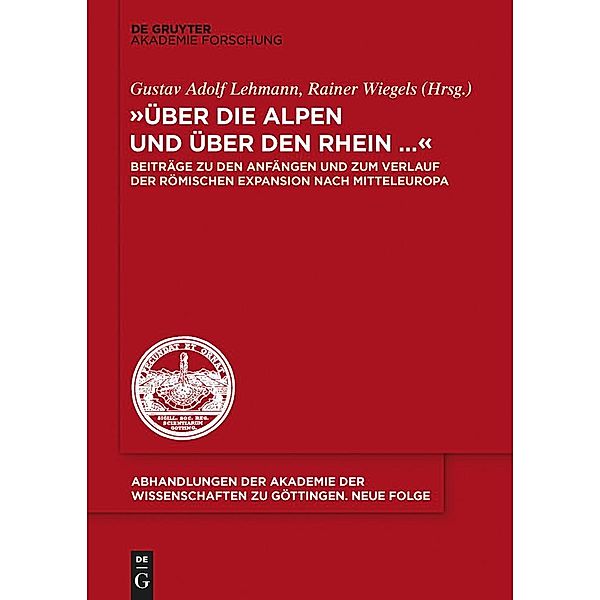 Über die Alpen und über den Rhein... / Abhandlungen der Akademie der Wissenschaften zu Göttingen. Neue Folge Bd.37