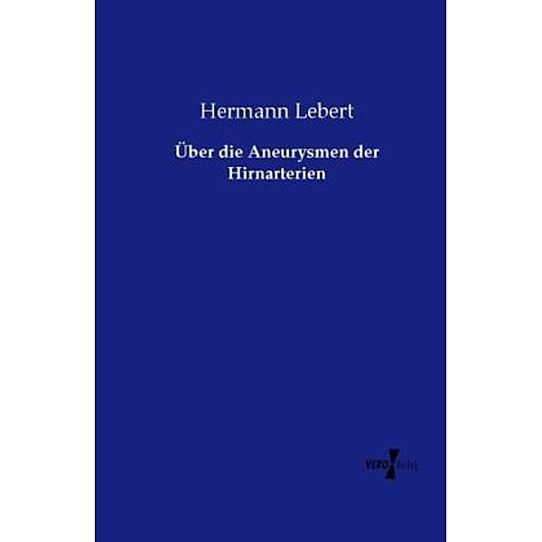 Über die Aneurysmen der Hirnarterien, Hermann Lebert