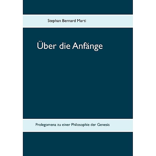 Über die Anfänge, Stephan Bernard Marti