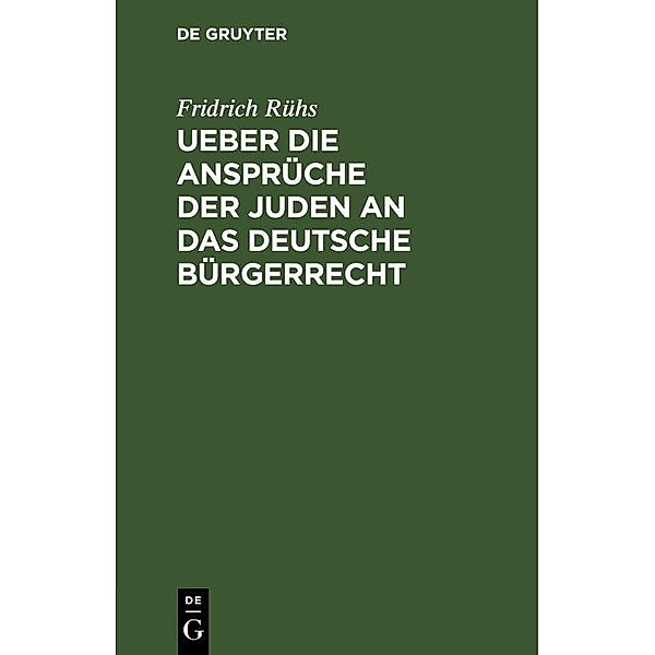 Ueber die Ansprüche der Juden an das deutsche Bürgerrecht, Fridrich Rühs