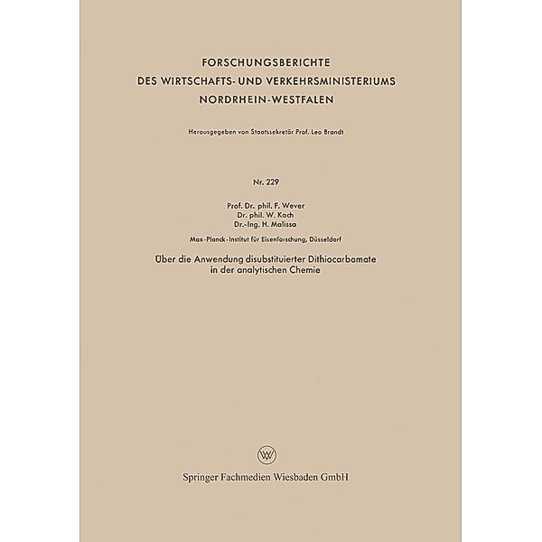 Über die Anwendung disubstituierter Dithiocarbamate in der analytischen Chemie / Forschungsberichte des Wirtschafts- und Verkehrsministeriums Nordrhein-Westfalen Bd.229, Franz Wever