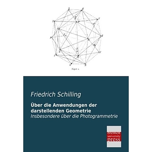Über die Anwendungen der darstellenden Geometrie, Friedrich Schilling