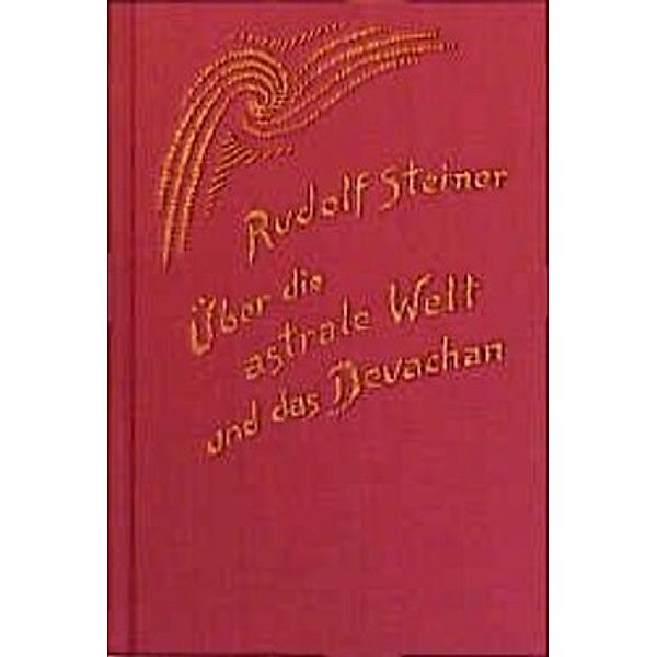 Über die astrale Welt und das Devachan, Rudolf Steiner