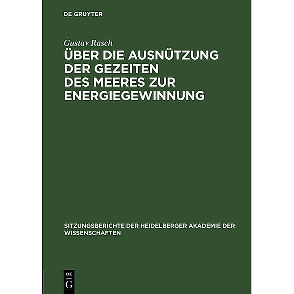 Über die Ausnützung der Gezeiten des Meeres zur Energiegewinnung / Sitzungsberichte der Heidelberger Akademie der Wissenschaften Bd.1925,10, Gustav Rasch