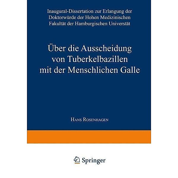 Über die Ausscheidung von Tuberkelbazillen mit der Menschlichen Galle / Aus dem Waldsanatorium in Davos Bd.62, Hans Rosenhagen