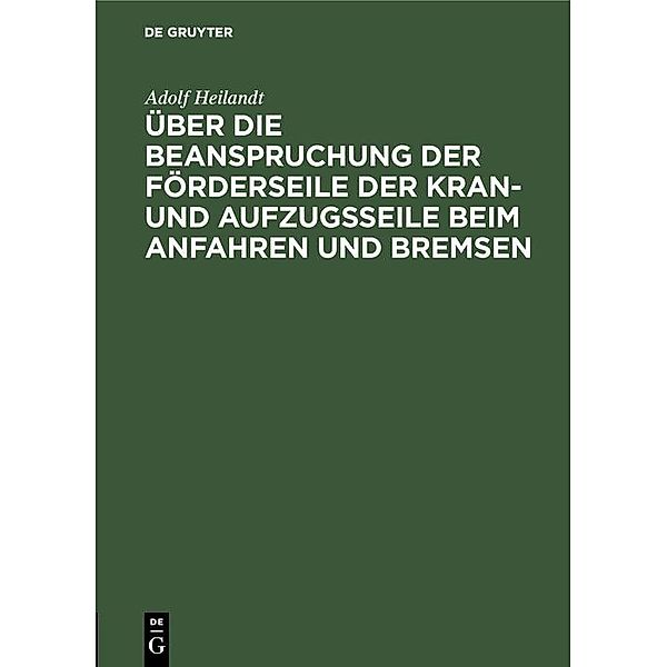 Über die Beanspruchung der Förderseile der Kran- und Aufzugsseile beim Anfahren und Bremsen / Jahrbuch des Dokumentationsarchivs des österreichischen Widerstandes, Adolf Heilandt