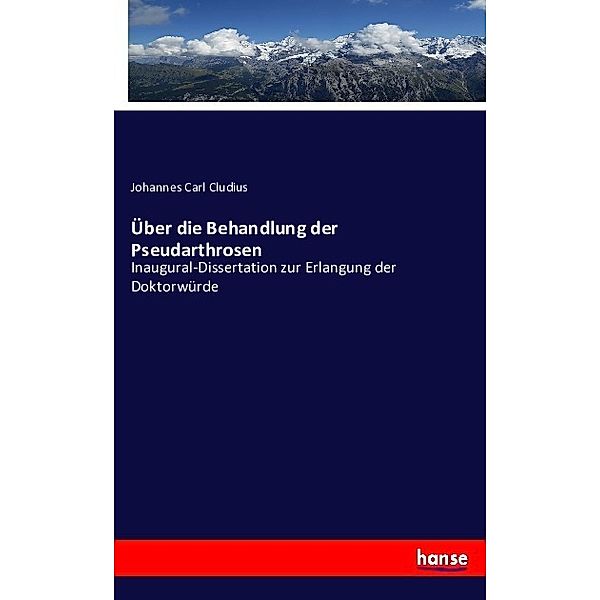 Über die Behandlung der Pseudarthrosen, Johannes Carl Cludius