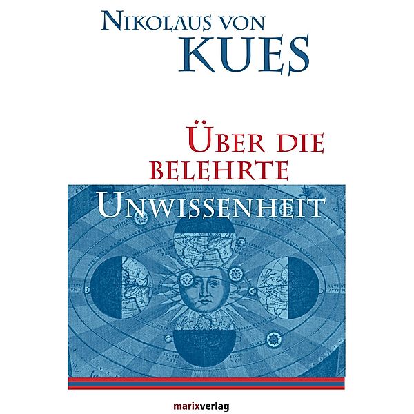 Über die belehrte Unwissenheit / Kleine philosophische Reihe, Nikolaus von Kues