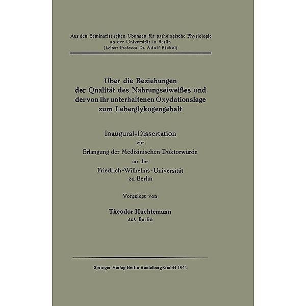 Über die Beziehungen der Qualität des Nahrungseiweisses und der von ihr unterhaltenen Oxydationslage zum Leberglykogengehalt, Theodor Huchtemann