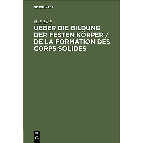 Ueber die Bildung der festen Körper / De la formation des corps solides, H. F. Link